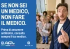 Antibiotici: "Se non sei un medico, non fare il medico". Al via la Campagna promossa da AIFA in collaborazione con il Ministero della Salute