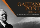 Catania: il 31 luglio la mostra dedicata allo scienziato e fotografo Gaetano Ponte a 150 anni dalla sua nascita