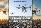 Quando le macchine decidono da sole: Alessandro Abbotto racconta La rivoluzione dei robot